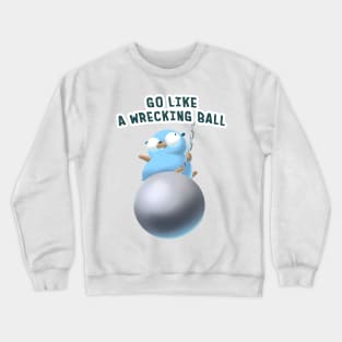 Gopher Golang Go Like A Wrecking Ball Crewneck Sweatshirt